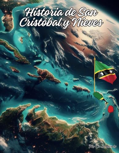 Historia de San Cristóbal y Nieves: Un libro educativo para colorear sobre San Cristóbal y Nieves (Spanish Language History Books) von Independently published
