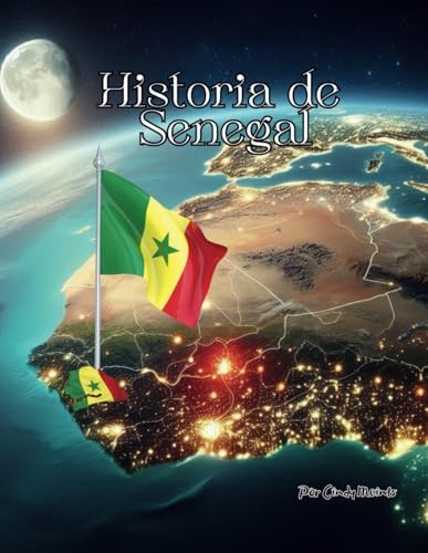 Historia de Senegal: Un libro educativo para colorear sobre Senegal (Spanish Language History Books) von Independently published