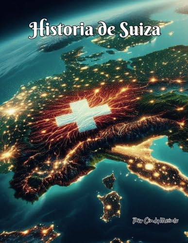 Historia de Suiza: Un libro educativo para colorear sobre el país Suiza (Spanish Language History Books) von Independently published