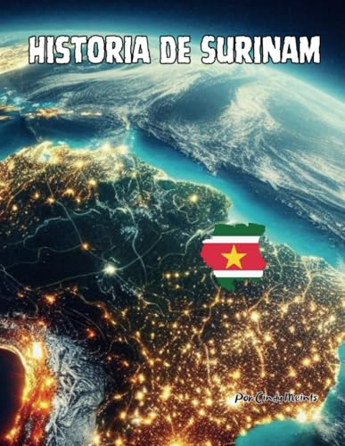 Historia de Surinam: Un libro educativo para colorear sobre Surinam América del Sur (Spanish Language History Books) von Independently published