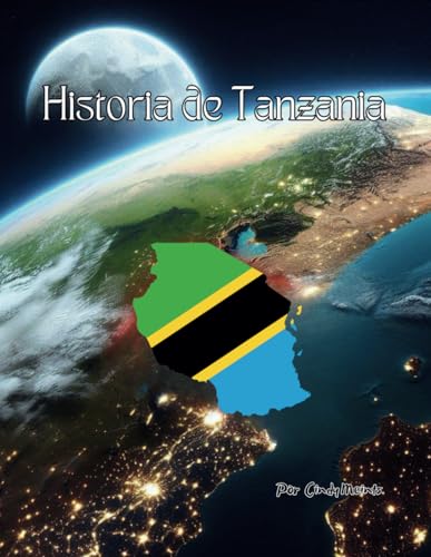 Historia de Tanzania: Un libro educativo para colorear sobre Tanzania (Spanish Language History Books) von Independently published