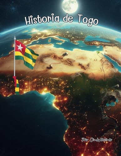 Historia de Togo: Un libro educativo para colorear sobre Togo (Spanish Language History Books) von Independently published