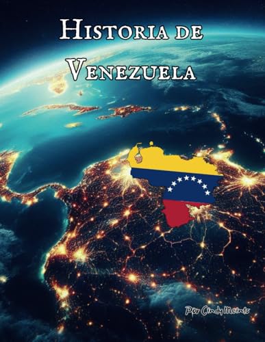 Historia de Venezuela: Un libro educativo para colorear sobre Venezuela América del Sur (Spanish Language History Books) von Independently published