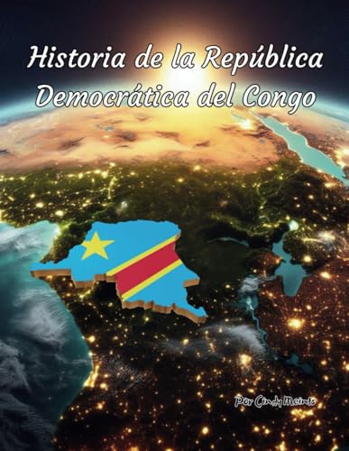 Historia de la República Democrática del Congo: Un libro educativo para colorear sobre la República Democrática del Congo (Spanish Language History Books) von Independently published