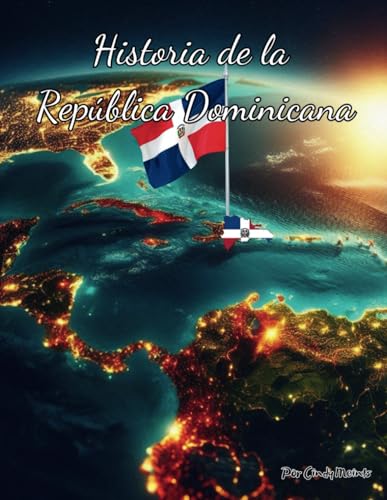 Historia de la República Dominicana: Un libro educativo para colorear sobre la República Dominicana (Spanish Language History Books) von Independently published