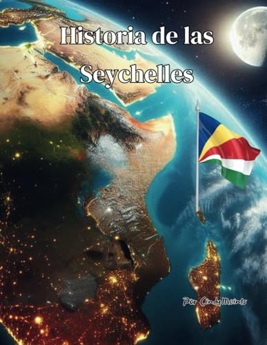 Historia de las Seychelles: Un libro educativo para colorear sobre Seychelles (Spanish Language History Books) von Independently published