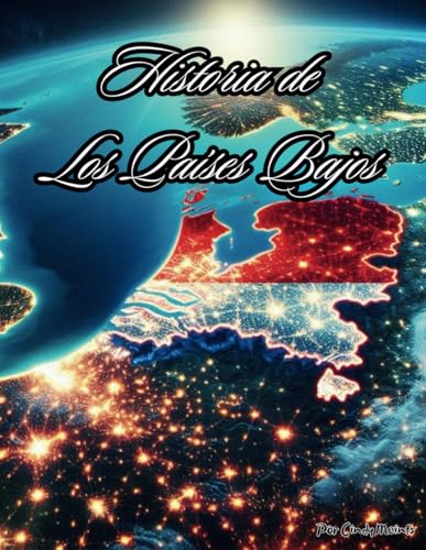 Historia de los Países Bajos: Un libro educativo para colorear sobre los Países Bajos (Spanish Language History Books) von Independently published