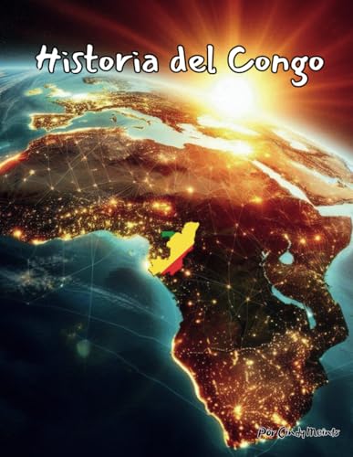 Historia del Congo: Un libro educativo para colorear sobre la República del Congo (Spanish Language History Books) von Independently published