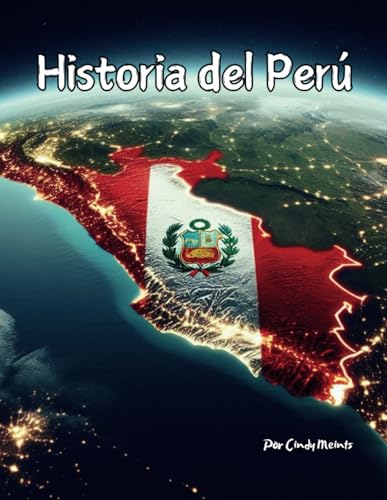 Historia del Perú: Un libro educativo para colorear sobre el Perú América del Sur (Spanish Language History Books) von Independently published