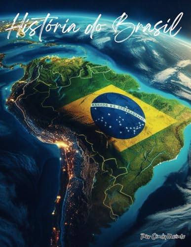 História do Brasil: Um livro de colorir educacional sobre o país Brasil História do Brasil: Um livro de colorir educacional sobre o país Brasil