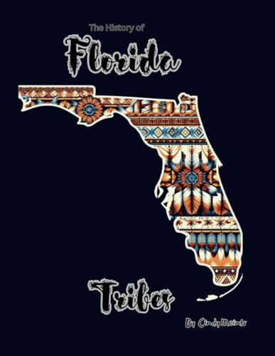 History of Florida Tribes: An Educational Coloring Book about Florida Tribes (Educational History Books) von Independently published