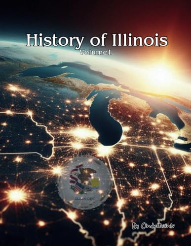 History of Illinois: Volume 1: An Educational Coloring Book about Illinois (Educational History Books)
