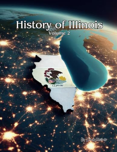 History of Illinois: Volume 2: An Educational Coloring Book about Illinois (Educational History Books)