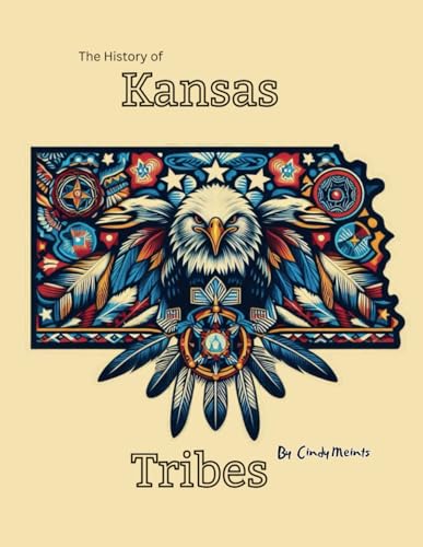History of Kansas Tribes: An Educational Coloring Book about Kansas Tribes (Educational History Books) von Independently published