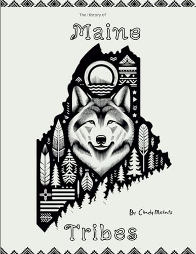 History of Maine Tribes: An Educational Coloring Book about Maine Tribes (Educational History Books) von Independently published
