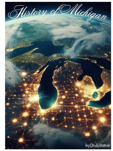 History of Michigan: An Educational History Book About Michigan, USA