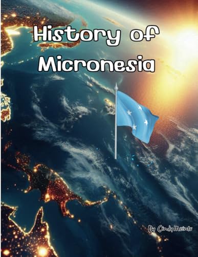 History of Micronesia: An Educational Coloring Book about Micronesia (Educational History Books) von Independently published