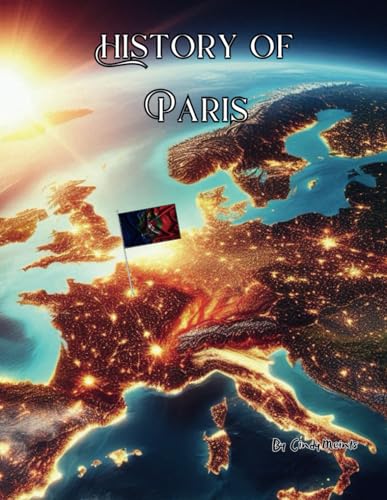 History of Paris: An Educational Coloring Book about Paris History of Paris: An Educational Coloring Book about Paris von Independently published