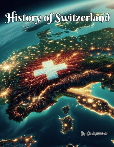 History of Switzerland: An Educational Coloring Book about the country Switzerland (Educational History Books) von Independently published