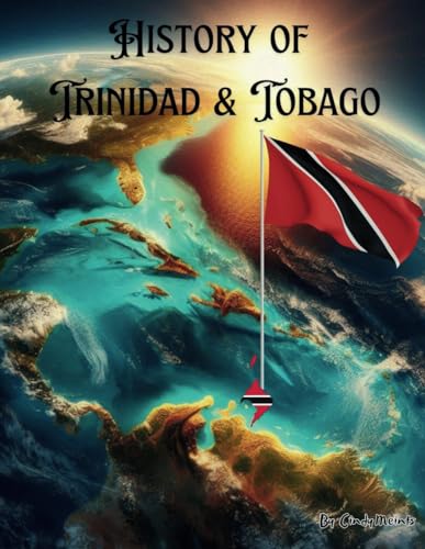 History of Trinidad and Tobago: An Educational Coloring Book about Trinidad and Tobago (Educational History Books)