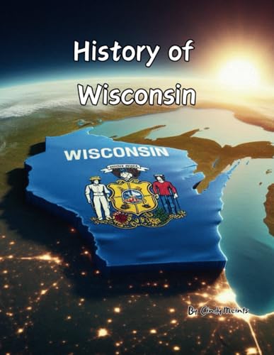 History of Wisconsin: An Educational Coloring Book about Wisconsin (Educational History Books) von Independently published