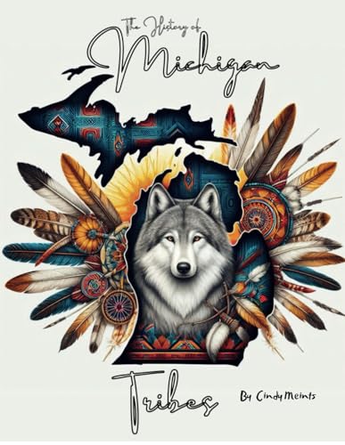 History of the Michigan Tribes: An Educational Coloring Book about the Tribes of Michigan (Educational History Books) von Independently published