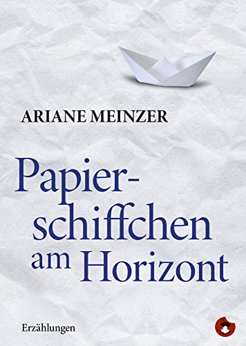 Papierschiffchen am Horizont: Erzählungen von periplaneta