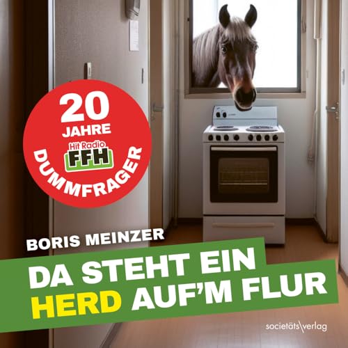 Da steht ein Herd auf´m Flur: 20 Jahre FFH-Dummfrager | Die lustigsten Fragen und Antworten Da steht ein Herd auf´m Flur: 20 Jahre FFH-Dummfrager | Die lustigsten Fragen und Antworten von Societäts-Verlag