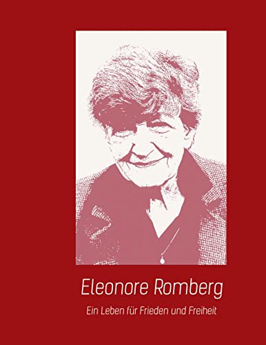 Eleonore Romberg: Ein Leben für Frieden und Freiheit - zum 100. Geburtstag Eleonore Romberg: Ein Leben für Frieden und Freiheit - zum 100. Geburtstag