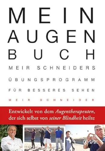 Mein Augen-Buch: Meir Schneiders Übungsprogramm für besseres Sehen. Erweiterte und aktualisierte Neuausgabe von VAK Verlags GmbH