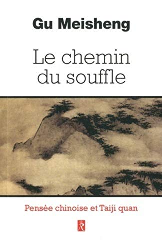 Le chemin du souffle: Pensées chinoises et Taiji Quan
