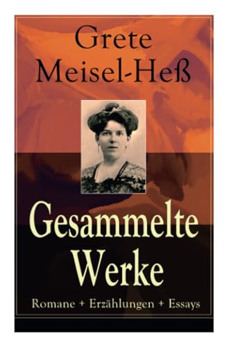 Gesammelte Werke: Romane + Erzählungen + Essays: Romane + Erzählungen + Essays: Die Intellektuellen + Die sexuelle Krise + Weiberhaß und ... (Das Leid + Die Lüge + Krisis) und mehr von E-Artnow