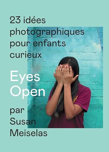 Eyes Open: 23 idées photographiques pour enfants curieux