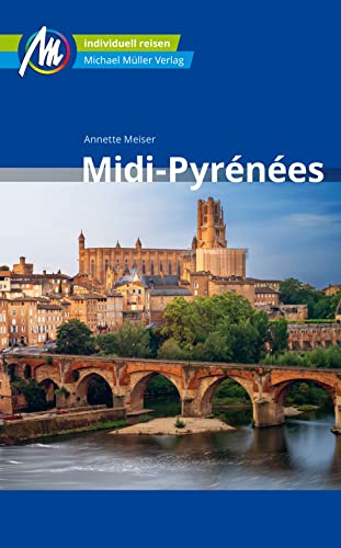Midi-Pyrénées Reiseführer Michael Müller Verlag: Individuell reisen mit vielen praktischen Tipps (MM-Reisen) von Müller, Michael