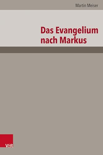 Das Evangelium nach Markus (Das Neue Testament Deutsch. Neues Göttinger Bibelwerk - Neubearbeitungen) von Vandenhoeck + Ruprecht