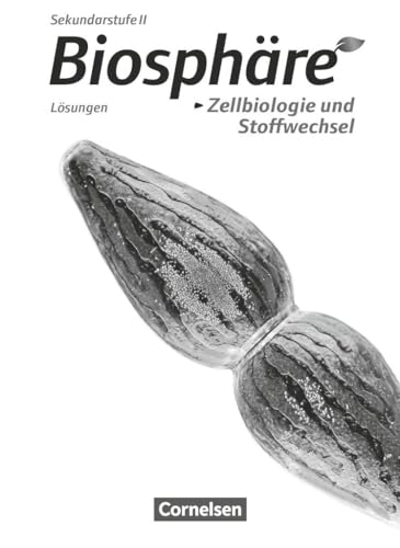Biosphäre Sekundarstufe II - Themenbände: Zellbiologie und Stoffwechsel - Lösungen zum Schulbuch