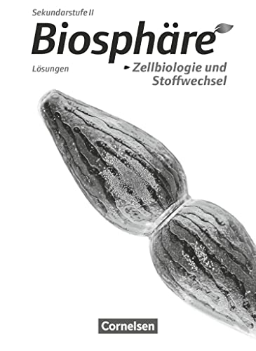 Biosphäre Sekundarstufe II - Themenbände: Zellbiologie und Stoffwechsel - Lösungen zum Schulbuch Biosphäre Sekundarstufe II - Themenbände: Zellbiologie und Stoffwechsel - Lösungen zum Schulbuch