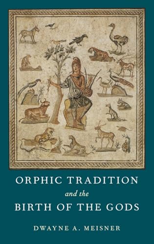 Orphic Tradition and the Birth of the Gods von OUP USA