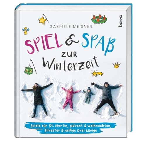 Spiel und Spaß zur Winterzeit: Spiele für St. Martin, Advent & Weihnachten, Silvester & Heilige Drei Könige von St. Benno Verlag GmbH