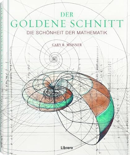 Der Goldene Schnitt: Die Schönheit der Mathematik von Librero