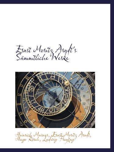 Ernst Moritz Arndt's Sämmtliche Werke von BiblioBazaar