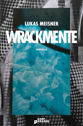 Wrackmente: Novelle von Kopf & Kragen Literaturve