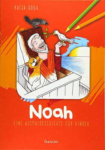Noah: Eine Ausmalgeschichte für Kinder