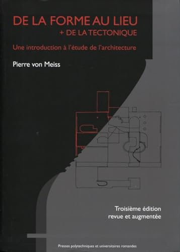 De la forme au lieu + de la tectonique: Une introduction à l'étude de l'architecture. von PU POLYTECHNIQU