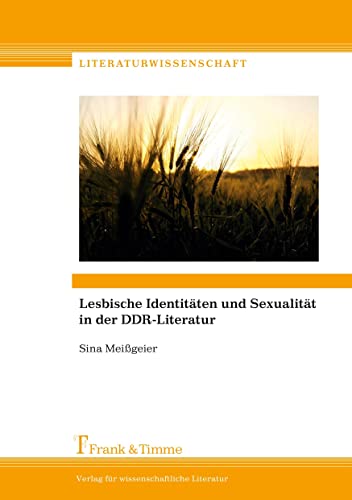Lesbische Identitäten und Sexualität in der DDR-Literatur (Literaturwissenschaft)