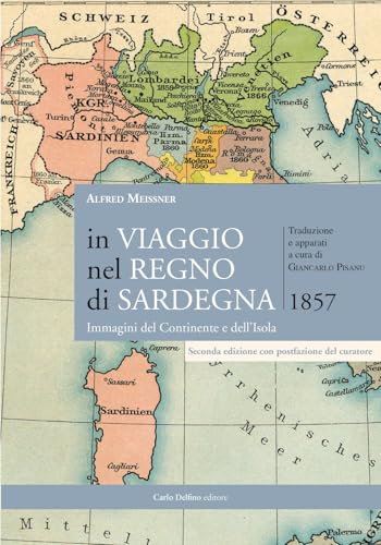 In viaggio nel regno di Sardegna. Immagini del Continente e dell'Isola In viaggio nel regno di Sardegna. Immagini del Continente e dell'Isola von Carlo Delfino Editore