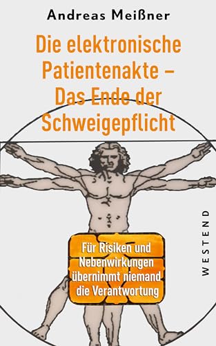 Die elektronische Patientenakte - vom Ende der Schweigepflicht: Für Risiken und Nebenwirkungen übernimmt niemand die Verantwortung