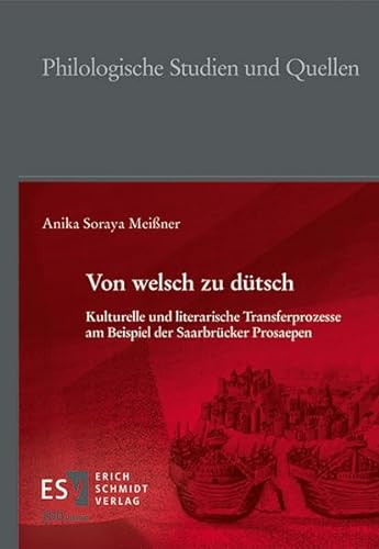 Von welsch zu dütsch: Kulturelle und literarische Transferprozesse am Beispiel der Saarbrücker Prosaepen (Philologische Studien und Quellen)