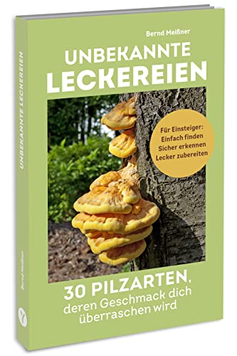 Unbekannte Leckereien: 30 Pilzarten, deren Geschmack dich überraschen wird: Wo & wann finden, typische Merkmale, Verwechslungspartner. Inkl. Täublinge, Milchlinge, Winterpilze & Rezepte Unbekannte Leckereien: 30 Pilzarten, deren Geschmack dich überraschen wird: Wo & wann finden, typische Merkmale, Verwechslungspartner. Inkl. Täublinge, Milchlinge, Winterpilze & Rezepte