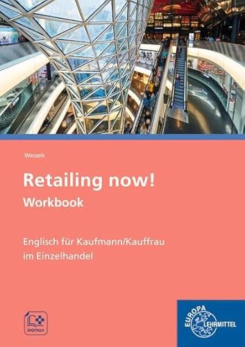 Retailing now! Workbook: Englisch für Kaufmann/-frau im Einzelhandel